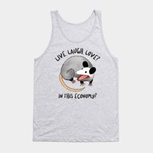 live laugh love? in this economy? Tank Top